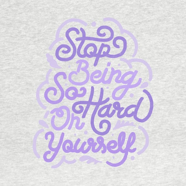 Stop Being So Hard On Yourself by Tobe Fonseca by Tobe_Fonseca